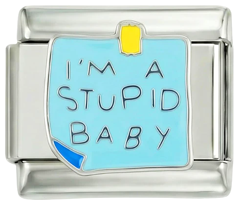I'm a stupid baby, on Silver